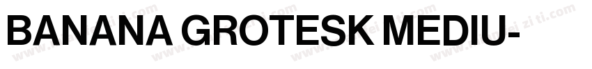 BANANA GROTESK MEDIU字体转换